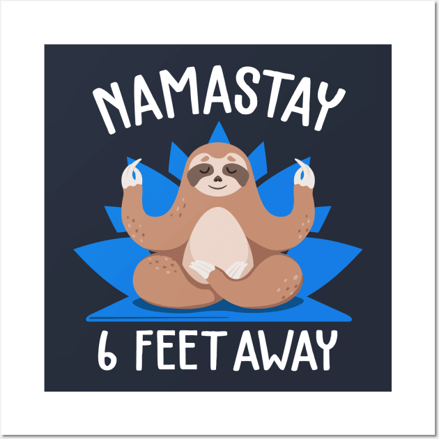 Namastay 6 Feet Away Wall Art by CoDDesigns